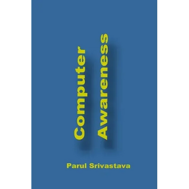 Computer Awareness: A Book focussed on MS Office and Computer in General