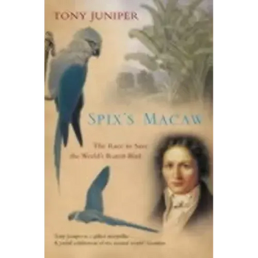 Spix's Macaw: The Race to Save the World's Rarest Bird