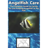 Angelfish Care: The Complete Guide to Caring for and Keeping Angelfish as Pet Fish