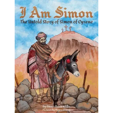 I Am Simon: The Untold Story of Simon of Cyrene