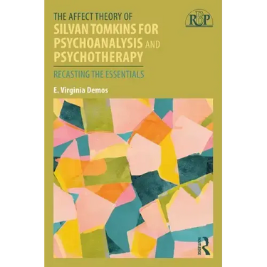 The Affect Theory of Silvan Tomkins for Psychoanalysis and Psychotherapy: Recasting the Essentials