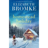 A Homestead Holiday: A Prairie Creek Romance