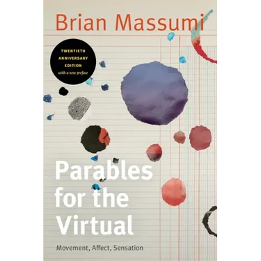 Parables for the Virtual: Movement, Affect, Sensation