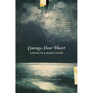 Courage, Dear Heart: Letters to a Weary World