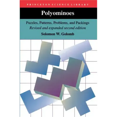 Polyominoes: Puzzles, Patterns, Problems, and Packings - Revised and Expanded Second Edition