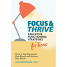 Focus and Thrive: Executive Functioning Strategies for Teens: Tools to Get Organized, Plan Ahead, and Achieve Your Goals