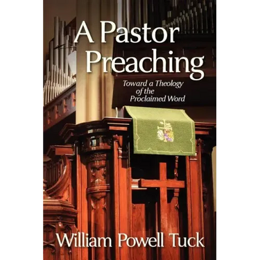 A Pastor Preaching: Toward a Theology of the Proclaimed Word