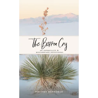 The Barren Cry: An Infertility & Miscarriage Devotional