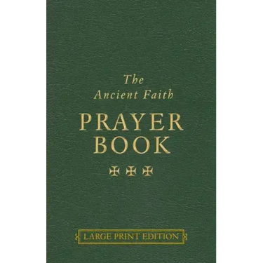 The Ancient Faith Prayer Book Large Print Edition