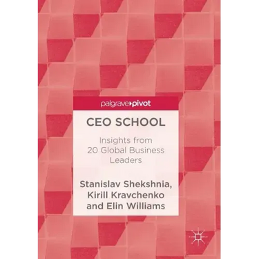 CEO School: Insights from 20 Global Business Leaders