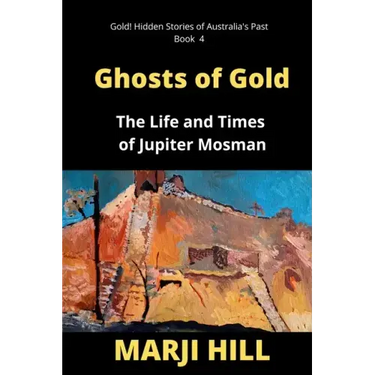 Ghosts of Gold: The Life and Times of Jupiter Mosman