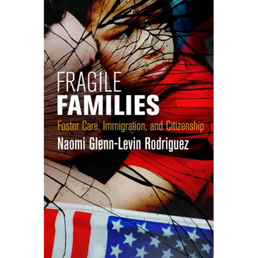 Fragile Families: Foster Care, Immigration, and Citizenship