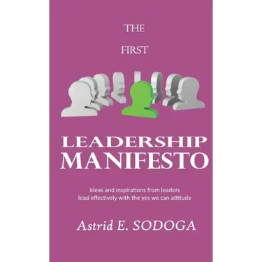 The First Leadership Manifesto: Ideas and inspirations from leaders; Lead effectively with the yes we can attitude