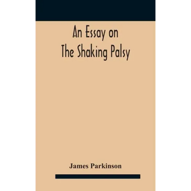 An essay on the shaking palsy