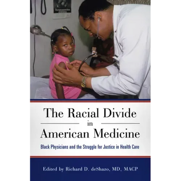 The Racial Divide in American Medicine: Black Physicians and the Struggle for Justice in Health Care