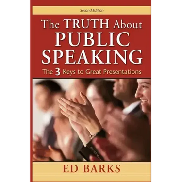 The Truth About Public Speaking: The Three Keys to Great Presentations