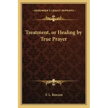 Treatment, or Healing by True Prayer