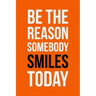 Be The Reason Somebody Smiles Today: Employee Appreciation Gift for Your Employees, Coworkers, or Boss