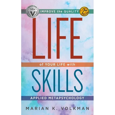 Life Skills: Improve the Quality of Your Life with Applied Metapsychology, 2nd Edition
