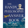 The Handy Philosophy Answer Book