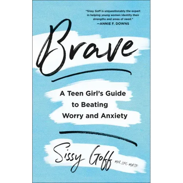 Brave: A Teen Girl's Guide to Beating Worry and Anxiety
