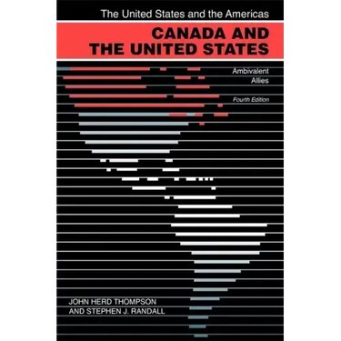 Canada and the United States: Ambivalent Allies