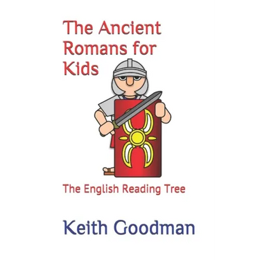 The Ancient Romans for Kids: The English Reading Tree