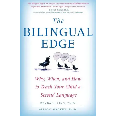 The Bilingual Edge: Why, When, and How to Teach Your Child a Second Language