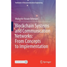 Blockchain Systems and Communication Networks: From Concepts to Implementation