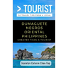 Greater Than a Tourist- Dumaguete Negros Oriental Philippines: 50 Travel Tips from a Local