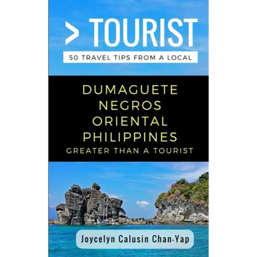 Greater Than a Tourist- Dumaguete Negros Oriental Philippines: 50 Travel Tips from a Local