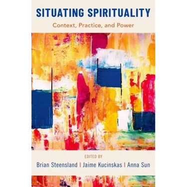 Situating Spirituality: Context, Practice, and Power