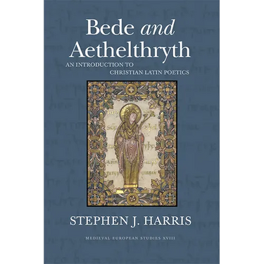 Bede and Aethelthryth: An Introduction to Christian Latin Poetics Volume 18