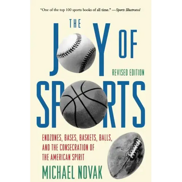 Joy of Sports, Revised: Endzones, Bases, Baskets, Balls, and the Consecration of the American Spirit