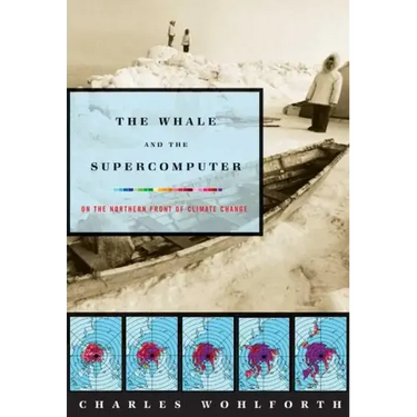 The Whale and the Supercomputer: On the Northern Front of Climate Change