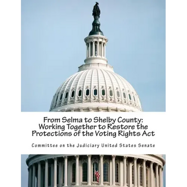 From Selma to Shelby County: Working Together to Restore the Protections of the Voting Rights Act