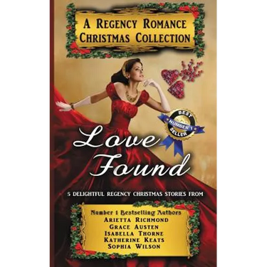 Love Found: A Regency Romance Christmas Collection: 5 Delightful Regency Christmas Stories