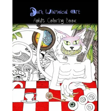 Dark Whimsical Art Adult Coloring Book: Art and Creativity for the Strange and Unusual