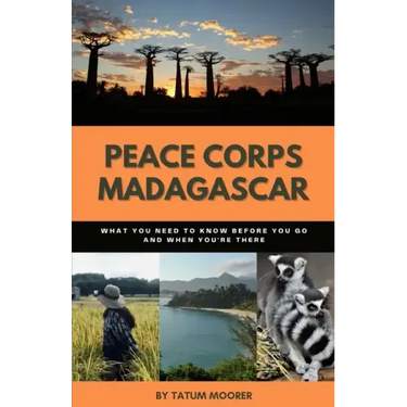 Peace Corps Madagascar: What You Need to Know Before You Go and When You're There