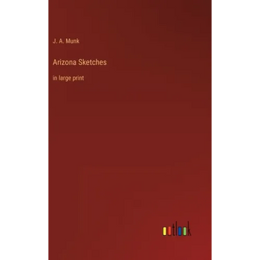 Arizona Sketches: in large print