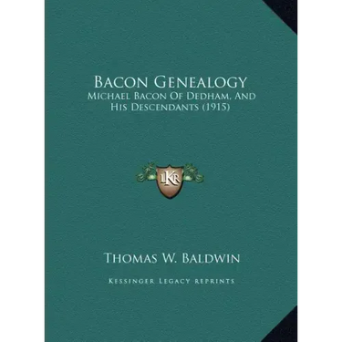 Bacon Genealogy: Michael Bacon Of Dedham, And His Descendants (1915)