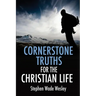 Cornerstone Truths for the Christian Life