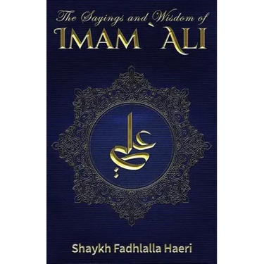The Sayings and Wisdom of Imam Ali