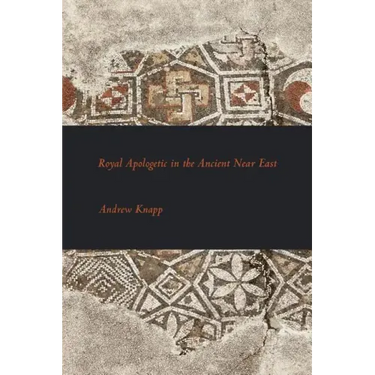 Royal Apologetic in the Ancient Near East