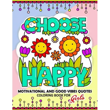 Coloring Book for Girls: Motivational, Inspirational and Good Vibes Quotes with Flower and Animal Design