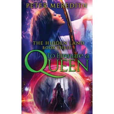 To Ensnare A Queen: The Hidden Land Novel 3