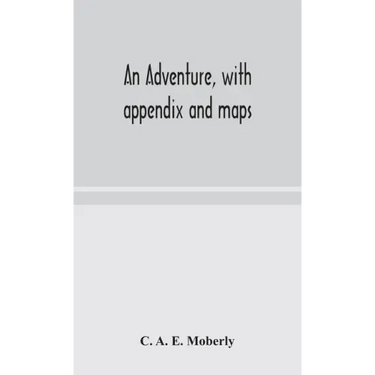 An adventure, with appendix and maps