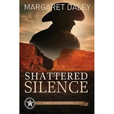 Shattered Silence: The Men of the Texas Rangers - Book 2