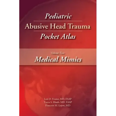 Pediatric Abusive Head Trauma, Volume Two: Medical Mimics Pocket Atlas