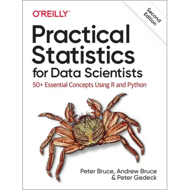 Practical Statistics for Data Scientists: 50+ Essential Concepts Using R and Python